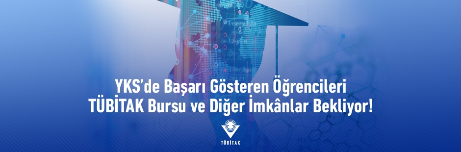 YKS'de Başarı Gösteren Öğrencileri TÜBİTAK Bursu ve Diğer İmkânlar Bekliyor!